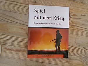 Spiel mit dem Krieg. Essays und Analysen zum Irak-Konflikt. Frankfurter Rundschau.