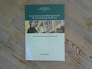 Erster kommunaler Bildungsbericht für die Schulstadt Dortmund. Schulentwicklung in Dortmund.