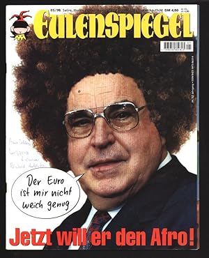 "Der Euro ist mir nicht weich genug" - Jetzt will er den Afro, in: EULENSPIEGEL 5/1998. Magazin f...