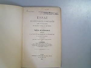 Essai de geologie comparee des Pyrenees, du plateau central et des Vosges. These de geologie pres...