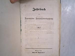 Jahrbuch der Luzernischen Kantonallehrerkonferenz. Jahrgang 1857. (Bd. I).
