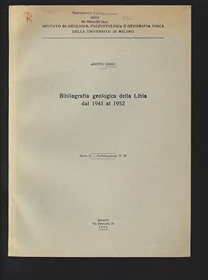 Bibliografia geologica della Libia dal 1941 al 1952. Istituto di Geologia, Paleontologia e Geogra...