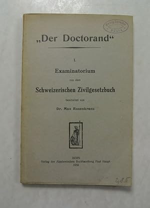 Der Doctorand. Bd. I: Examinatorium aus dem Schweizerischen Zivilgesetzbuch.