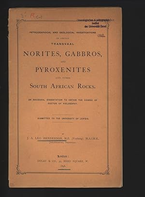 Petrographical and Geological Investigations of certain Transvaal Norites, Gabbros, and Pyroxenit...