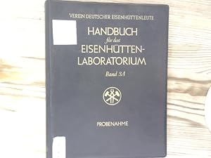 Handbuch für das Eisenhüttenlaboratorium. Bd. 3 A: Probenahme.