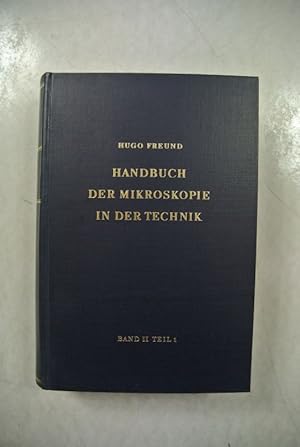 Handbuch der Mikroskopie in der Technik. Bd. II: Mikroskopie der Bodenschätze. Teil 1: Mikroskopi...