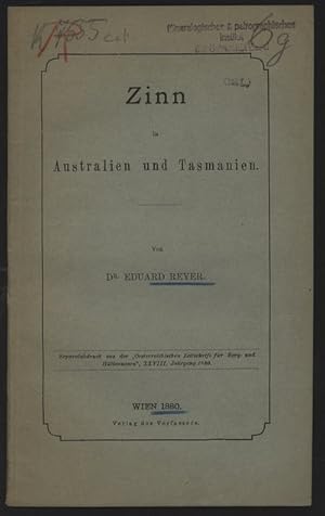 Zinn in Australien und Tasmanien. Separatabdruck aus der ?Oesterreichischen Zeitschrift für Berg-...