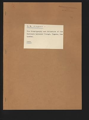 The Stratigraphy and Structure of the Northern Labrador Trough, Ungava, New Quebec.