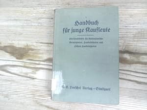 Handbuch für junge Kaufleute. Wirtschaftslehre für kaufmännische Berufsschulen, Handelsschulen un...