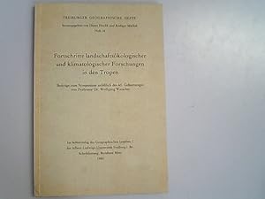 Fortschritte landschaftsökologischer und klimatologischer Forschungen in den Tropen. Beiträge zum...