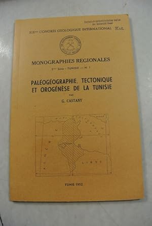 Paleogeographie, Tectonique et Orogenese de la Tunisie. XIXeme Congres Geologique International. ...