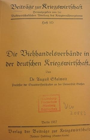 Die Viehhandelsverbände in der deutschen Kriegswirtschaft. Beiträge zur Kriegswirtschaft, Heft 10.