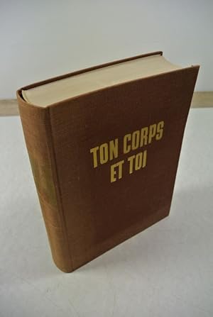 Ton corps et toi. Anatomie et physiologie du corps humain. Mises a la portee de tous.