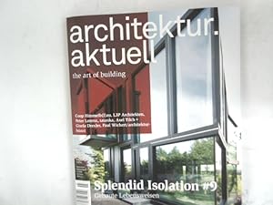 ARCHITEKTUR AKTUELL. THE ART OF BUILDING. Thema:Splendid Isolation #9. Gebaute Lebensweisen. Nr. ...