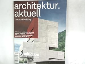 ARCHITEKTUR AKTUELL. THE ART OF BUILDING. Thema: Production. Kulturen der Effizienz Nr. 421. 4/2015.