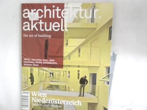 ARCHITEKTUR AKTUELL. THE ART OF BUILDING. Thema: Wien Niederösterreich. Stadt + Land = Region. Nr...
