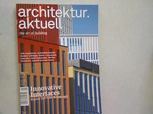 ARCHITEKTUR AKTUELL. THE ART OF BUILDING. Thema: Innovative Interfaces. Bauen mit Glas & Keramik....