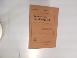 Das schweizerische Familienrecht. Ehe, Verwandtschaft, Vormundschaft - Was jedermann von den fami...