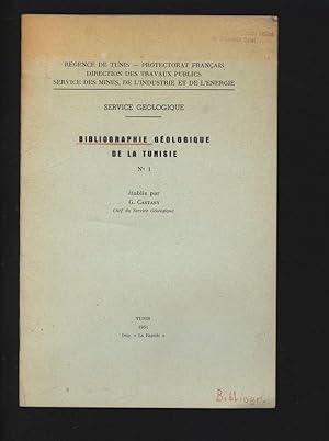 BIBLIOGRAPHIE GEOLOGIQUE. REGENCE DE TUNIS-PROTECTORAT FRANCAIS, DIRECTION DES TRAVAUX PUBLICS, S...