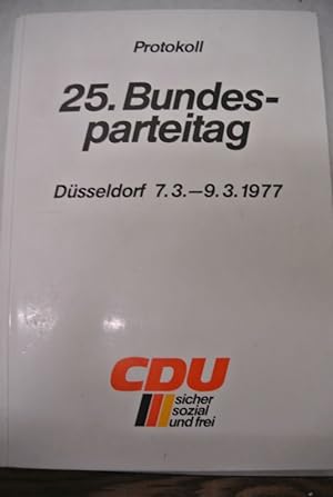 25. Bundesparteitag der Christlich Demokratischen Union Deutschlands (CDU). Niederschrift. Düssel...