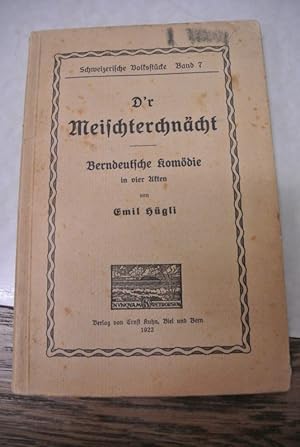 D'r Meischterchnächt. Berndeutsche Komödie in vier Akten. (= Schweizerische Volksstücke, Bd. 7).