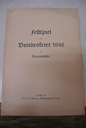 Bundesfeier-Festspiel zur Erinnerung an "100 Jahre Bundesverfassung" 1848 - 1948 und zum Andenken...