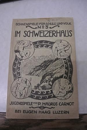 Im Schweizerhaus. Jugendspiele. (= Bühnenspiele für Schule und Volk, Nr. 3).