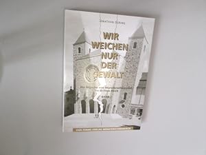 Wir weichen nur der Gewalt. Die Mönche von Münsterschwarzach im Dritten Reich, 1. Halbband: Die M...