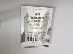 Wir weichen nur der Gewalt. Die Mönche von Münsterschwarzach im Dritten Reich, 2. Halbband: Die M...