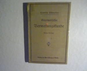 Gärtnerische Vermessungskunde. Umfassend Geometrisches Zeichnen, Berechnungen, Feldmessen, Rivell...