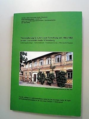 Tierernährung in Lehre und Forschung seit 1862/1863 an der Universität Halle-Wittenberg. Ernährun...