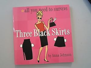 Three Black Skirts: All You Need to Survive.