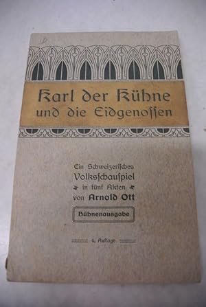 Karl der Kühne und die Eidgenossen. EIn schweizerisches Volksschauspiel in fünf Akten. Bühnenausg...