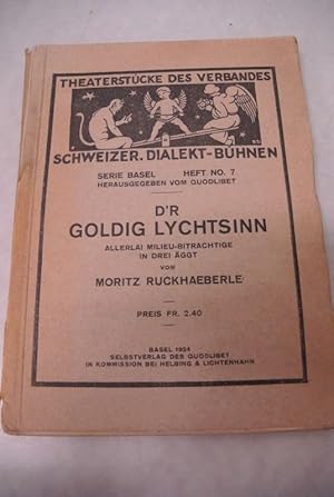 D'r goldig Lychtsinn. Allerlai Milieu-Bitrachtige in drei Äggt. (= Theaterstücke des Verbandes sc...