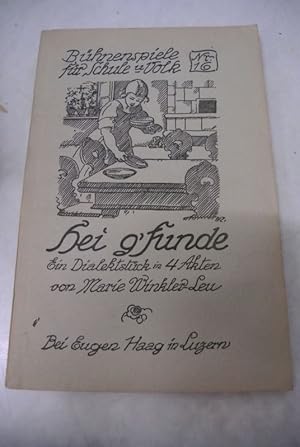 Hei g'sunde. Es Dialekt-Schauspil i 4 Akte. (= Bühnenspiele für Schule und Volk, Bd. 16)