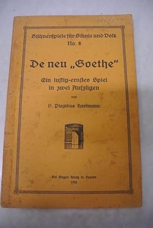 De neu "Goethe". Ein lustig-ernstes Spiel in zwei Aufzügen. (= Bühnenspiele für Schule und Volk N...
