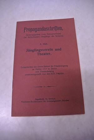 Jünglingsverein und Theater. (= Propagandaschriften, hrsg. v. Zentralverb. d. kath. Jünglinge d. ...