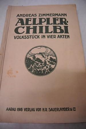 Älplerchilbi. Volksstück in 4 Akten.