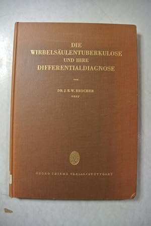 Die Wirbelsäulentuberkulose und ihre Differentialdiagnose.