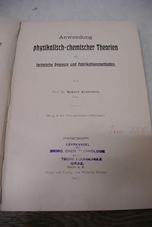 Anwendung physikalisch-chemischer Theorien auf technische Prozesse und Fabrikationsmethoden. (= M...
