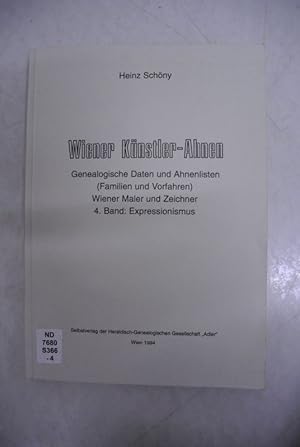 Wiener Künstler-Ahnen. Bd. 4: Expressionismus. Genealogische Daten und Ahnenlisten (Familien und ...