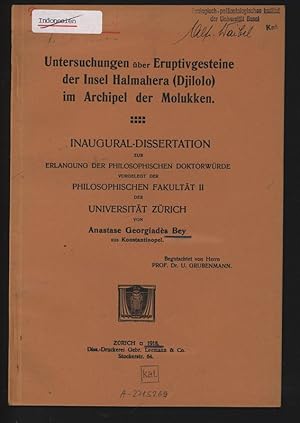 Untersuchungen über Eruptivgesteine der Insel Halmahera (Djilolo) im Archipel der Molukken. INAUG...