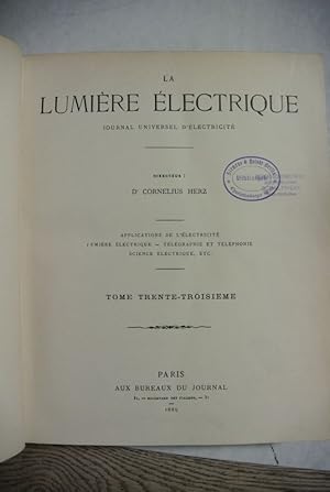 La Lumiere Electrique. Journal universel d'Electricite. Tome trente-troisieme.