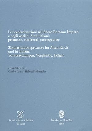 Le secolarizzazioni nel Sacro Romano Impero e negli antichi stati italiani: premesse, confronti, ...