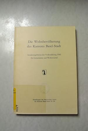 Die Wohnbevölkerung des Kantons Basel-Stadt. Sonderergebnisse der Volkszählung 1960 für Gemeinden...