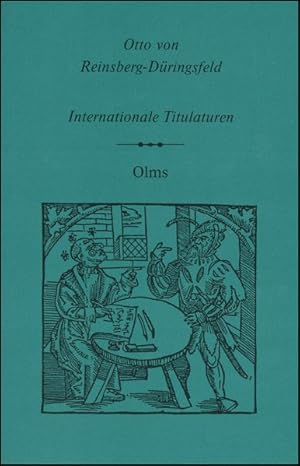 Internationale Titulaturen : 2 Bände in 1 Band / Otto von Reinsberg-Düringsfeld. Mit einem Vorw. ...