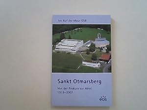 Sankt Otmarsberg: Von der Prokura zur Abtei 1919-2007.