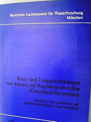 Kurz- und Langzeitwirkungen von Atrazin auf Regenbogenforellen (Oncorhynchus mykiss) : klinische,...