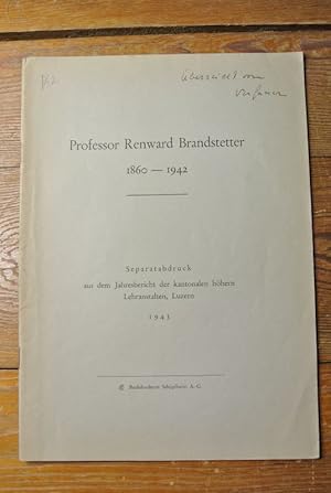 Professer Renward Brandstetter 1860 - 1942 (vom Verfasser signiert). (= Separatabdruck aus dem Ja...