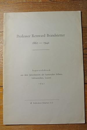 Professer Renward Brandstetter 1860 - 1942. (= Separatabdruck aus dem Jahresbericht der kantonale...